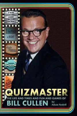 Quizmaster: Życie i czasy oraz zabawy i gry Billa Cullena - Quizmaster: The Life and Times and Fun and Games of Bill Cullen