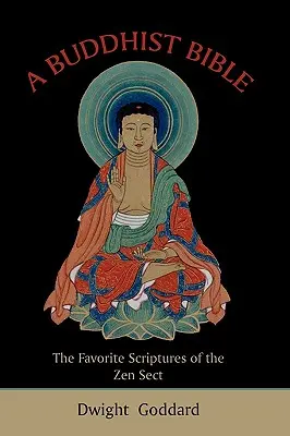 Biblia buddyjska: Ulubione pisma sekty zen - A Buddhist Bible: The Favorite Scriptures of the Zen Sect