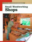 Małe warsztaty stolarskie: Nowe najlepsze warsztaty obróbki drewna - Small Woodworking Shops: The New Best of Fine Woodworking