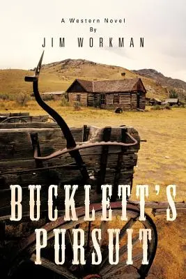 Bucklett's Pursuit: Powieść westernowa - Bucklett's Pursuit: A Western Novel