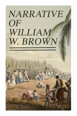 Narracja Williama W. Browna: Napisana przez niego samego - Narrative of William W. Brown: Written by Himself