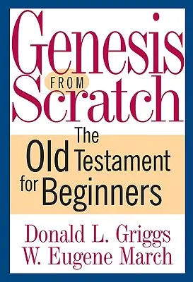 Księga Rodzaju od podstaw: Stary Testament dla początkujących - Genesis from Scratch: The Old Testament for Beginners