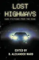 Zagubione autostrady: Mroczne fikcje z drogi - Lost Highways: Dark Fictions From the Road