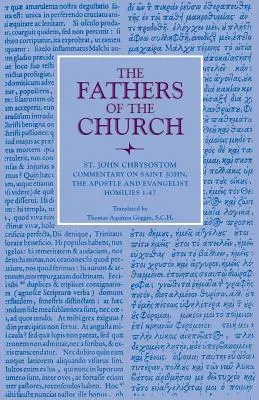 Komentarz do świętego Jana Apostoła i Ewangelisty: Homilie 1-47 - Commentary on Saint John the Apostle and Evangelist: Homilies 1-47