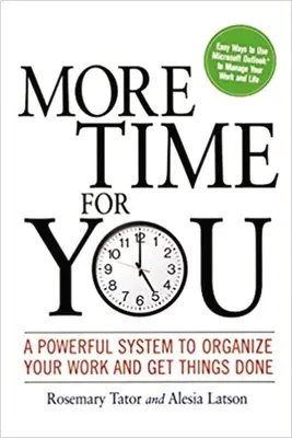 Więcej czasu dla siebie: Potężny system organizacji pracy i załatwiania spraw - More Time for You: A Powerful System to Organize Your Work and Get Things Done