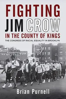 Walka z Jimem Crowem w hrabstwie Kings: Kongres Równości Rasowej na Brooklynie - Fighting Jim Crow in the County of Kings: The Congress of Racial Equality in Brooklyn