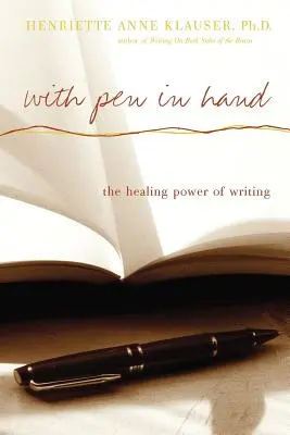 Z piórem w ręku: Uzdrawiająca moc pisania - With Pen in Hand: The Healing Power of Writing