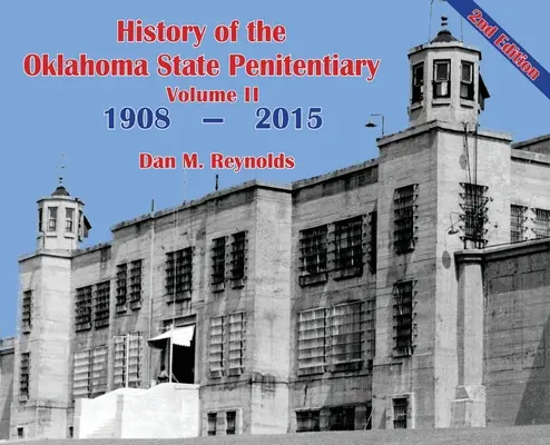 Historia więzienia stanowego w Oklahomie - Tom II: McAlester, Oklahoma - Wydanie 2 - History of the Oklahoma State Penitentiary - Volume II: McAlester, Oklahoma - 2nd Edition