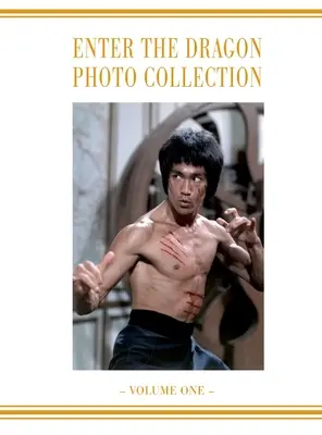 Enter the Dragon Bruce Lee Vol 1: Album fotograficzny Bruce Lee Enter the Dragon Vol 1 - Enter the Dragon Bruce Lee Vol 1: Bruce Lee Enter the Dragon photo Album Vol 1