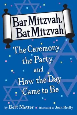 Bar Micwa, Bat Micwa: Ceremonia, przyjęcie i jak powstał ten dzień - Bar Mitzvah, Bat Mitzvah: The Ceremony, the Party, and How the Day Came to Be