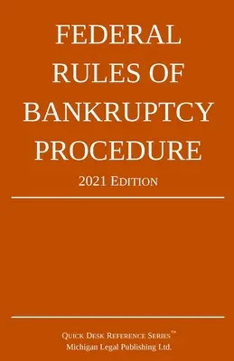 Federalne zasady postępowania upadłościowego; wydanie 2021: Z suplementem ustawowym - Federal Rules of Bankruptcy Procedure; 2021 Edition: With Statutory Supplement