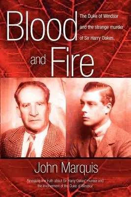 Krew i ogień: Książę Windsoru i dziwne morderstwo Sir Harry'ego Oakesa. (p/b) - Blood and Fire: The Duke of Windsor and the strange murder of Sir Harry Oakes. (p/b)