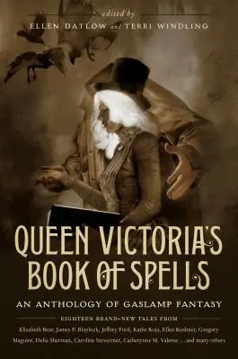 Księga zaklęć królowej Wiktorii: Antologia Gaslamp Fantasy - Queen Victoria's Book of Spells: An Anthology of Gaslamp Fantasy