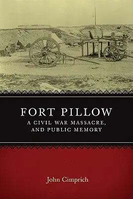 Fort Pillow, masakra z czasów wojny secesyjnej i pamięć publiczna - Fort Pillow, a Civil War Massacre, and Public Memory