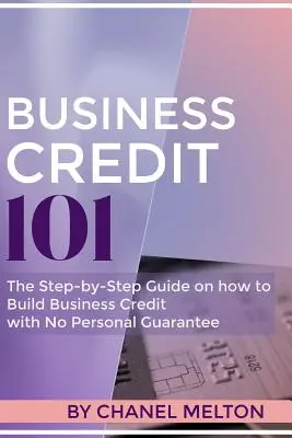 Business Credit 101: Przewodnik krok po kroku, jak zbudować kredyt biznesowy bez osobistej gwarancji - Business Credit 101: The Step by Step Guide on how to Build Business Credit with No Personal Guarantee