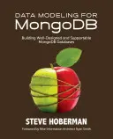 Modelowanie danych dla MongoDB: Budowanie dobrze zaprojektowanych i obsługiwanych baz danych MongoDB - Data Modeling for MongoDB: Building Well-Designed and Supportable MongoDB Databases