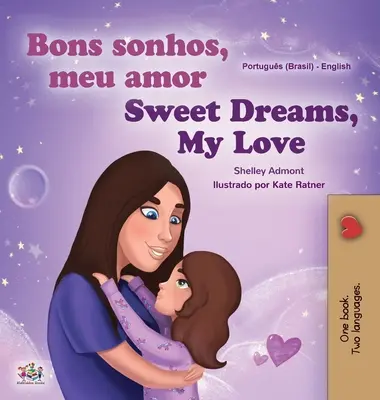 Sweet Dreams, My Love (portugalsko-angielska dwujęzyczna książka dla dzieci - Brazylia): Brazylijski portugalski - Sweet Dreams, My Love (Portuguese English Bilingual Children's Book -Brazil): Brazilian Portuguese