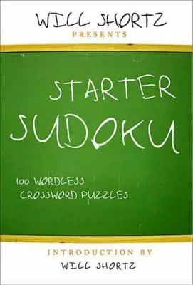 Will Shortz przedstawia Starter Sudoku: 100 krzyżówek bez słów - Will Shortz Presents Starter Sudoku: 100 Wordless Crossword Puzzles