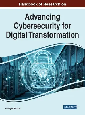 Podręcznik badań nad rozwojem cyberbezpieczeństwa na rzecz transformacji cyfrowej - Handbook of Research on Advancing Cybersecurity for Digital Transformation