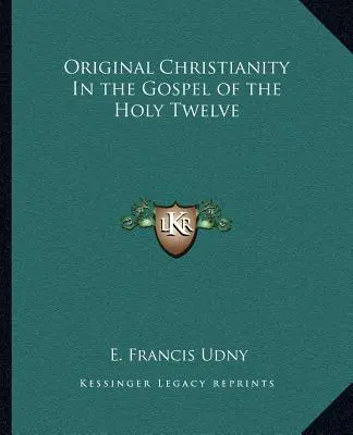 Pierwotne chrześcijaństwo w Ewangelii Świętych Dwunastu - Original Christianity in the Gospel of the Holy Twelve