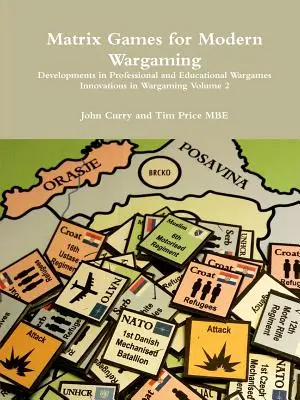 Matrix Games for Modern Wargaming Rozwój profesjonalnych i edukacyjnych gier wojennych Innowacje w grach wojennych Tom 2 - Matrix Games for Modern Wargaming Developments in Professional and Educational Wargames Innovations in Wargaming Volume 2