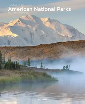 Amerykańskie parki narodowe: Alaska, północne i wschodnie USA - American National Parks: Alaska, Northern & Eastern USA