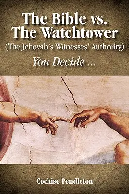 Biblia a Strażnica (autorytet Świadków Jehowy) - The Bible vs. the Watchtower (the Jehovah's Witnesses' Authority)