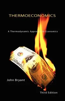 Termoekonomia - termodynamiczne podejście do ekonomii, wydanie trzecie - Thermoeconomics - A Thermodynamic Approach to Economics Third Edition