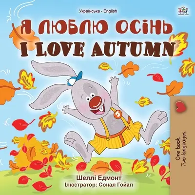 Kocham jesień (ukraińsko-angielska dwujęzyczna książka dla dzieci) - I Love Autumn (Ukrainian English Bilingual Children's Book)