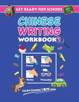 Przygotuj się do szkoły Zeszyt ćwiczeń do nauki chińskiego 1: Śledź, koloruj, pisz, wizualizuj (wiek 6+) - Get Ready For School Chinese Writing Workbook 1: Trace, Colour, Write, Visualise (Age 6+)