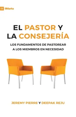 El Pastor Y La Consejeria (Pastor i poradnictwo) - 9Marks: Podstawy pasterzowania członkom w potrzebie - El Pastor Y La Consejeria (The Pastor and Counseling) - 9Marks: The Basics of Shepherding Members in Need