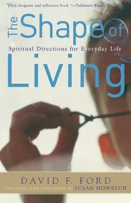 Kształt życia: Duchowe wskazówki dla codziennego życia - The Shape of Living: Spiritual Directions for Everyday Life