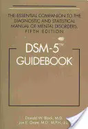 DSM-5(R) Guidebook: Niezbędny towarzysz diagnostycznego i statystycznego podręcznika zaburzeń psychicznych, wydanie piąte - DSM-5(R) Guidebook: The Essential Companion to the Diagnostic and Statistical Manual of Mental Disorders, Fifth Edition