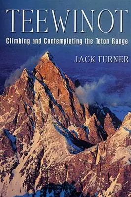 Teewinot: Wspinaczka i kontemplacja pasma Teton - Teewinot: Climbing and Contemplating the Teton Range