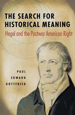 Poszukiwanie historycznego znaczenia: Hegel i powojenna amerykańska prawica - The Search for Historical Meaning: Hegel and the Postwar American Right