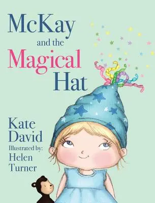 McKay i magiczny kapelusz: ilustracje Helen Turner - McKay and the Magical Hat: Illustrated by Helen Turner