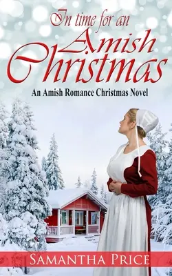 W sam raz na amiszowe Boże Narodzenie: Amish Romance - In Time For An Amish Christmas: Amish Romance