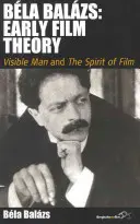 Bla Balzs: Wczesna Teoria Filmu: Widzialny człowiek i duch filmu - Bla Balzs: Early Film Theory: Visible Man and the Spirit of Film