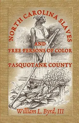 Niewolnicy i wolne osoby kolorowe w Karolinie Północnej: Hrabstwo Pasquotank - North Carolina Slaves and Free Persons of Color: Pasquotank County