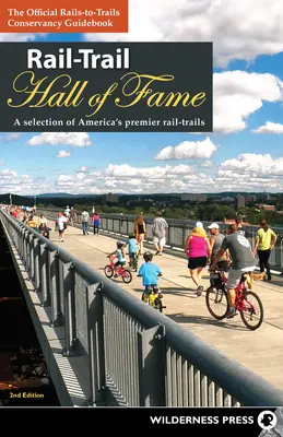 Rail-Trail Hall of Fame: Wybór najlepszych szlaków kolejowych w Ameryce - Rail-Trail Hall of Fame: A Selection of America's Premier Rail-Trails