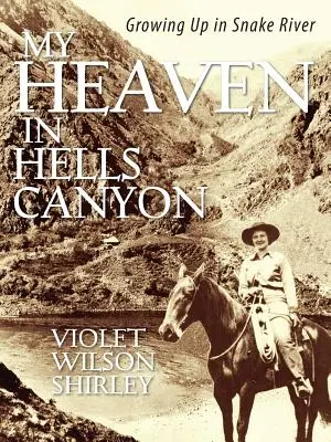 Moje niebo w Hells Canyon: Dorastanie w Snake River - My Heaven in Hells Canyon: Growing Up in Snake River