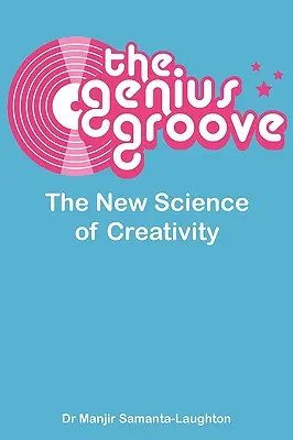 The Genius Groove: Nowa nauka o kreatywności - The Genius Groove: The New Science of Creativity