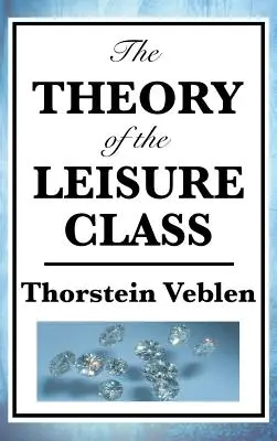 Teoria klasy próżniaczej - The Theory of the Leisure Class