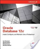 Oracle Database 12c - instalacja, konfiguracja i utrzymanie jak profesjonalista - Oracle Database 12c Install, Configure & Maintain Like a Professional