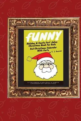 Śmieszne świąteczne i mikołajkowe dowcipy świąteczne dla dzieci - kalendarz świąteczny dla dzieci z pierdami - Funny Holiday & Santa Fart Jokes Christmas Book For Kids - Kid Christmas Calender With Farts