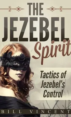 Duch Jezebel (rozmiar kieszonkowy): Taktyka kontroli Jezebel - The Jezebel Spirit (Pocket Size): Tactics of Jezebel's Control