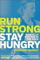 Run Strong, Stay Hungry: 9 kluczy do pozostania w wyścigu - Run Strong, Stay Hungry: 9 Keys to Staying in the Race