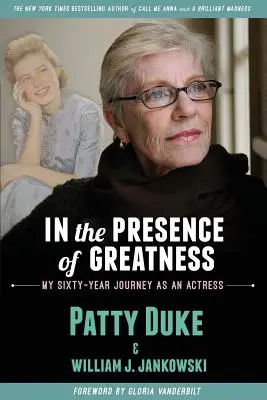 W obecności wielkości: Moja sześćdziesięcioletnia podróż jako aktorki - In the Presence of Greatness: My Sixty-Year Journey as an Actress