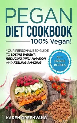 Pegan Diet Cookbook: 100% VEGAN: Twój spersonalizowany przewodnik po utracie wagi, zmniejszeniu stanu zapalnego i niesamowitym samopoczuciu - Pegan Diet Cookbook: 100% VEGAN: Your Personalized Guide to Losing Weight, Reducing Inflammation, and Feeling Amazing