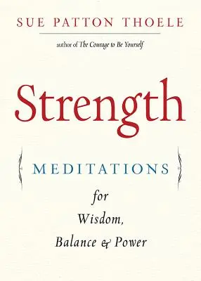 Siła: Medytacje dla mądrości, równowagi i siły (afirmacje, uważność, dla fanów kobiecej księgi pewności siebie) - Strength: Meditations for Wisdom, Balance & Power (Affirmations, Mindfulness, for Fans of the Woman's Book of Confidence)